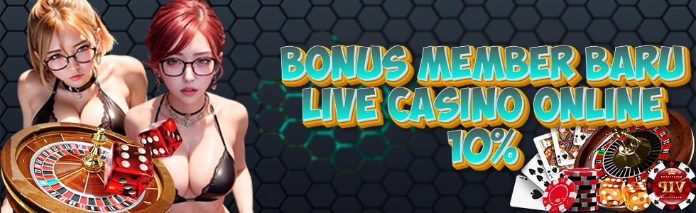 Bonus Member Baru Live Casinio Online 10%